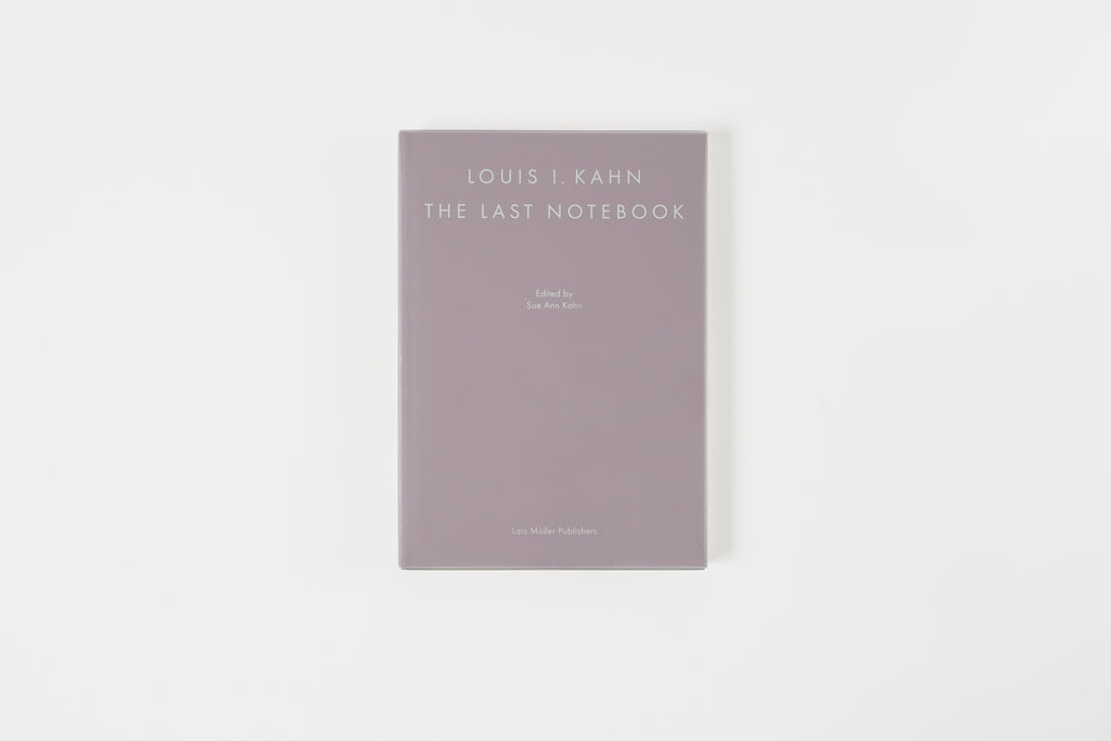 Louis I. Kahn: The Last Notebook